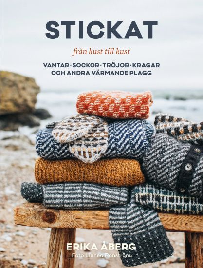 Stickat från kust till kust : Vantar, sockor, tröjor, sjalar och andra värmande plagg