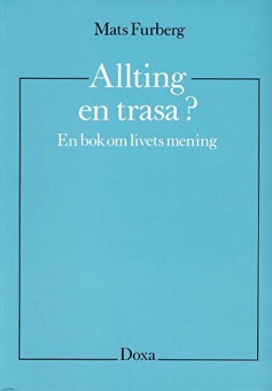 Allting en trasa? - En bok om livets mening