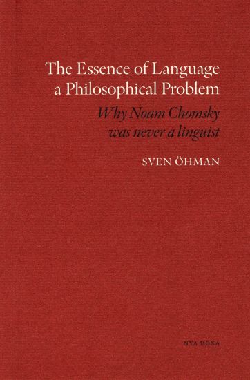 The essence of Language a Philosophical Problem : why Noam Chomsky was never a linguist
