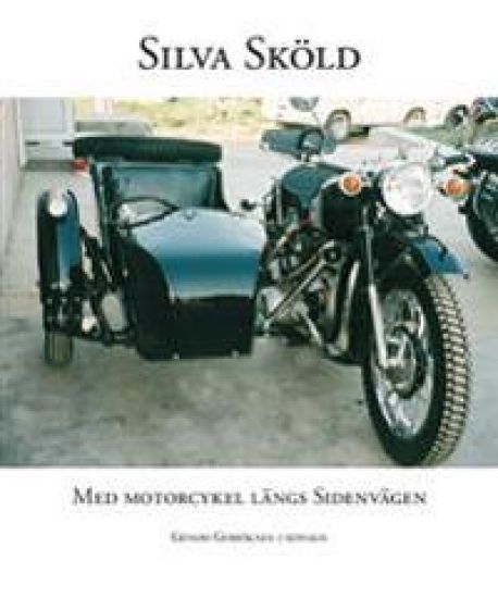 Med motorcykel längs sidenvägen : genom Gobiöknen i sidvagn
