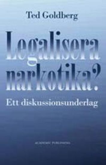 Legalisera narkotika? : ett diskussionsunderlag