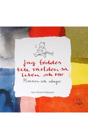 Jag föddes till världen så liten och rar : minnen och sånger