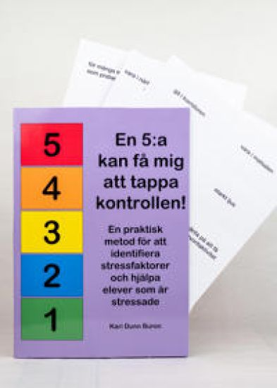 En 5:a kan få mig att tappa kontrollen! En praktisk metod för att identifiera stressfaktorer och hjälpa elever som är stressade