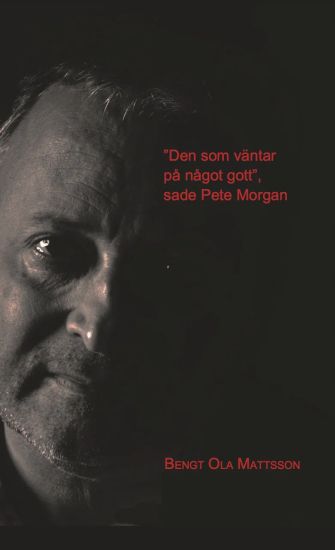 Den som va¨ntar pa° na°got gott, sade Pete Morgan