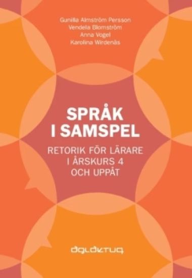 Språk i samspel : Retorik för lärare i årskurs 4 och uppåt