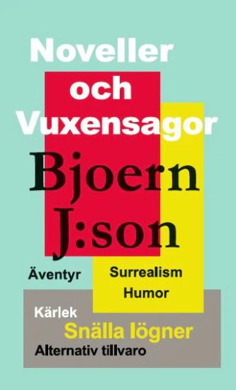 Noveller och vuxensagor : sagor i surrealistisk stil där humor och önsketänkande är viktigare än helheten