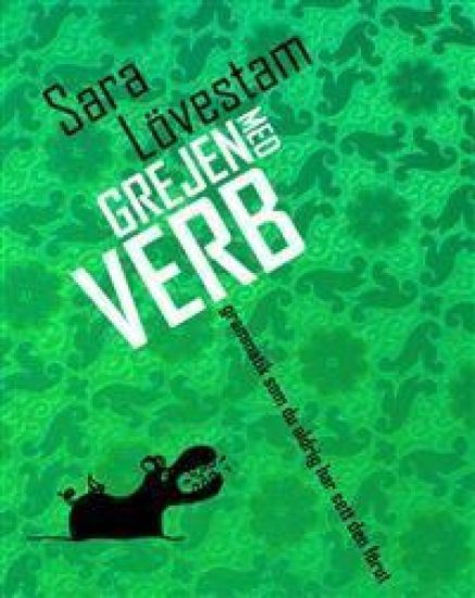 Grejen med verb : grammatik som du aldrig har sett den förut