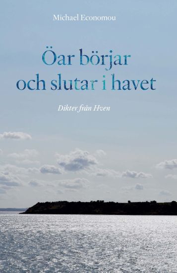 Öar börjar och slutar i havet. Dikter från Hven