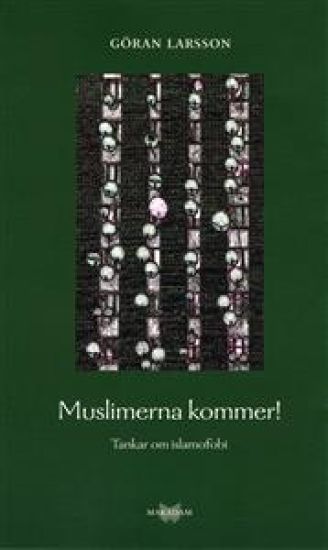 Muslimerna kommer! Tankar om islamofobi