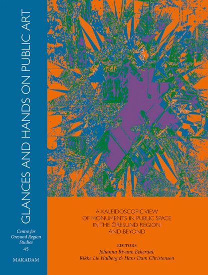 Glances and hands on public art : a kaleidoscopic view of monuments in public space in the Öresund region and beyond
