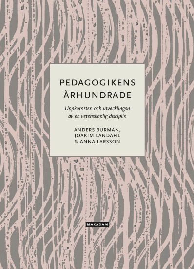 Pedagogikens århundrade : uppkomsten och utvecklingen av en vetenskaplig disciplin