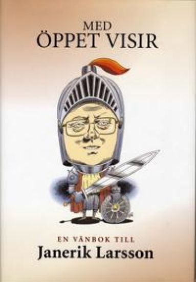 Med öppet visir - en vänbok till Janerik Larsson