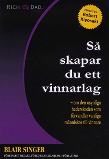 Så skapar du ett vinnarlag : om den osynliga hederskoden som förvandlar vanliga människor till vinnare