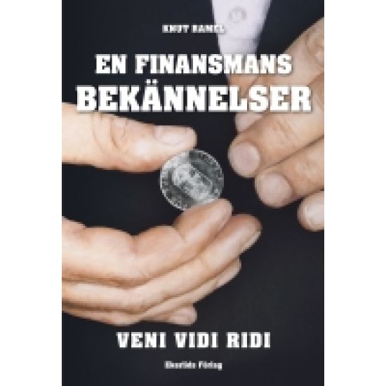 En finansmans bekännelser : veni, vidi, ridi