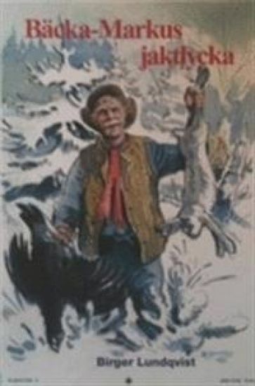 Bäcka-Markus jaktlycka : jakt, fiske- och bygdehistorier