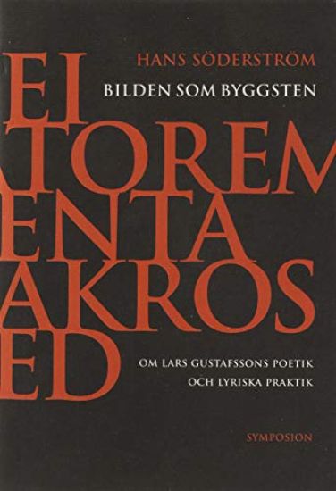 Bilden som byggsten : om Lars Gustafssons poetik och lyriska praktik