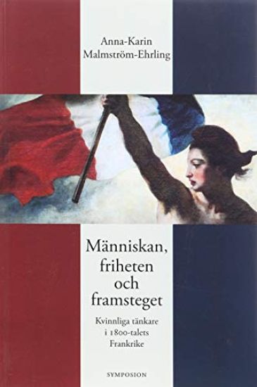 Människan, friheten och framsteget : Kvinnliga tänkare i 1800-talets Frankr