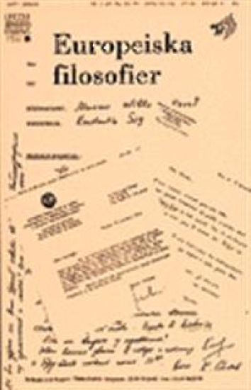 Europeiska filosofier : metafysikens slut, subjektets död och rationalitetens kris