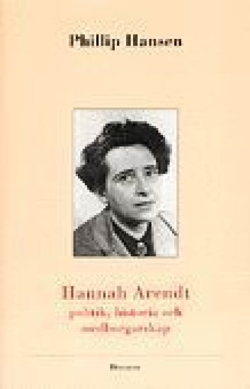 Hannah Arendt - politik, historia och medborgarskap