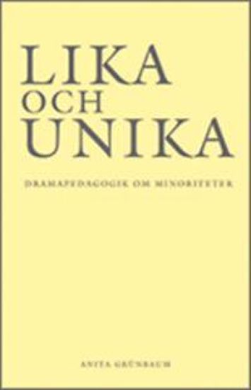 Lika och unika : dramapedagogik om minoriteter