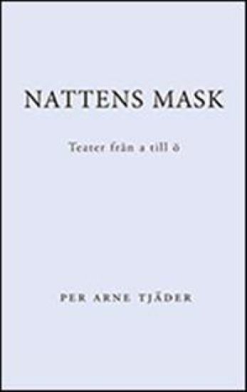 Nattens mask : teater från A till Ö