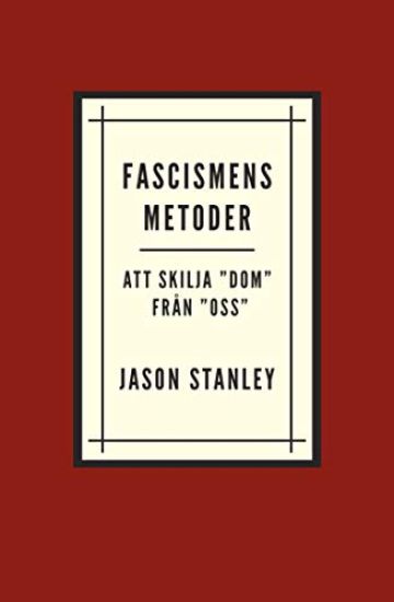 Fascismens metoder. Att skilja ”dom” från ”oss”