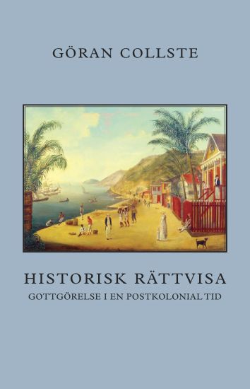 Historisk rättvisa : Gottgörelse i en postkolonial tid
