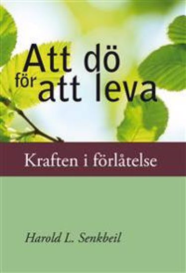 Att dö för att leva : Kraften i förlåtelse