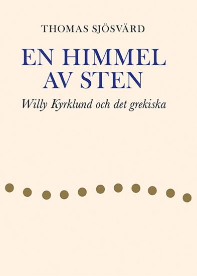 En himmel av sten : Willy Kyrklund och det grekiska