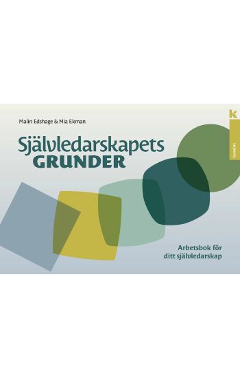 Självledarskapets grunder – arbetsbok : Arbetsbok för ditt självledarskap