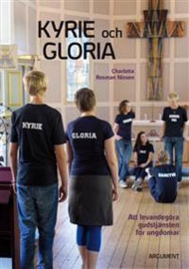 Kyrie och Gloria : att levandegöra gudstjänsten för ungdomar