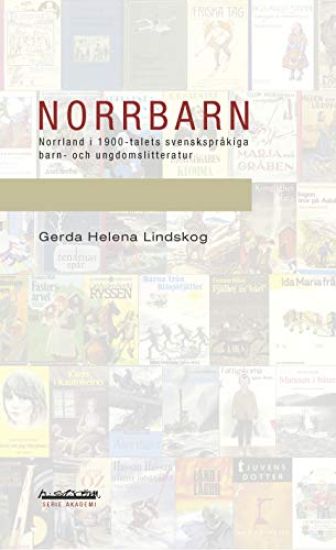 Norrbarn : Norrland i 1900-talets svenskspråkiga barn- och ungdomslitteratur