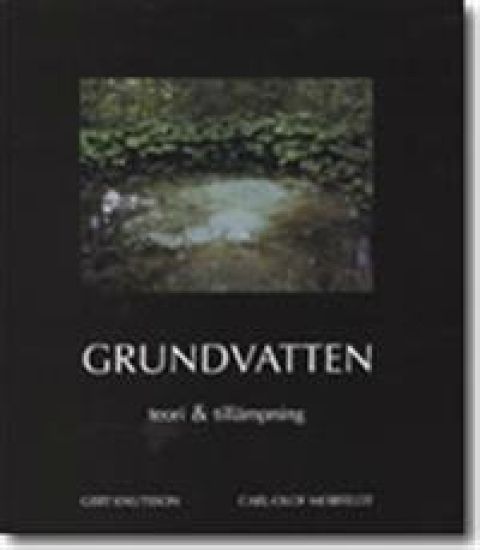 Grundvatten. Teori & tillämpning. Utg 3