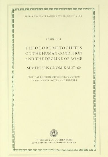 Theodore Metochites on the Human Condition and the Decline of Rome