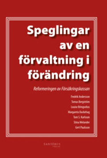 Speglingar av en förvaltning i förändring : reformeringen av försäkringskassan
