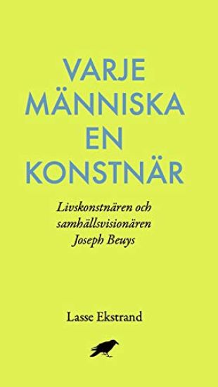 Varje människa en konstnär : Livskonstnären och samhällsvisionären Joseph B