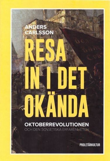 Resa in i det okända : Oktoberrevolutionen och den sovjetiska erfarenheten