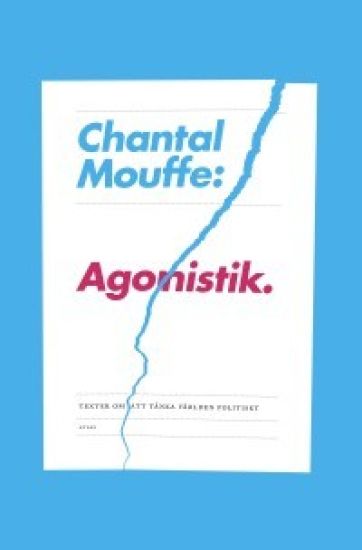 Agonistik : texter om att tänka världen politiskt