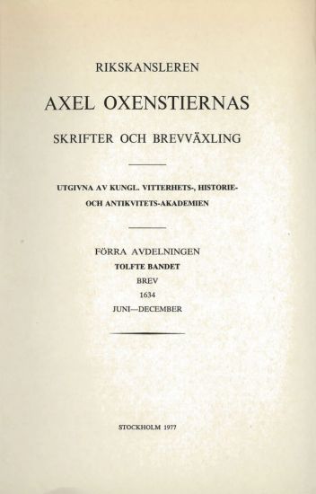 Rikskansleren Axel Oxenstiernas skrifter och brefvexling. Avd. 1. Bd 12, Brev 1634 juni-december