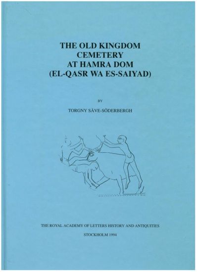 The Old Kingdom Cemetery at Hamra Dom : (EL-QASR WA ES-SAIYAD)