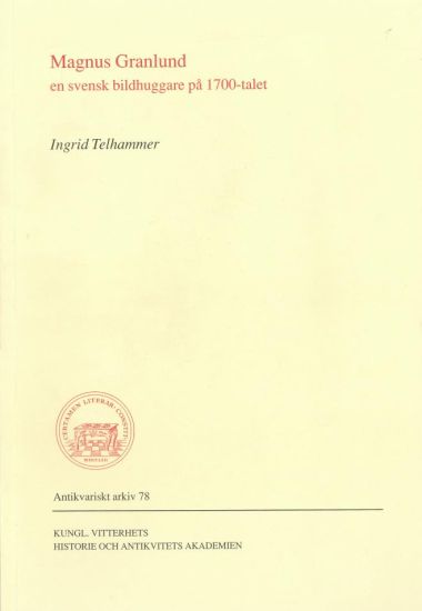 Magnus Granlund : En svensk bildhuggare på 1700-talet