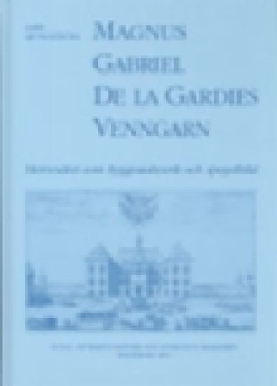 Magnus Gabriel De la Gardies Venngarn : herresätet som byggnadsverk och spegelbild