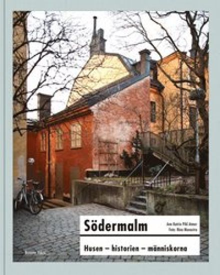 Södermalm  : husen, historien, människorna