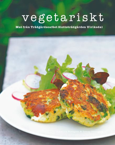 Vegetariskt : mat från Trädgårdscaféet Slottsträdgården Ulriksdal