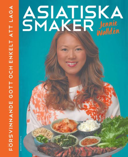 Asiatiska smaker : försvinnande gott och enkelt att laga