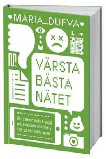 Värsta bästa nätet : bli säker och trygg på sociala medier, i chattar och spel