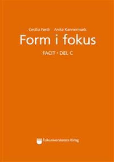 Form i fokus C facit