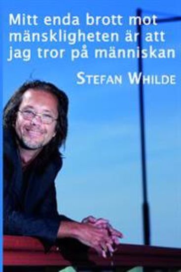 Mitt enda brott mot mänskligheten är att jag tror på människan