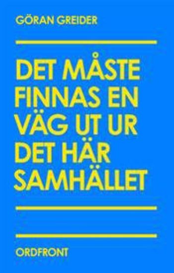 Det måste finnas en väg ut ur det här samhället