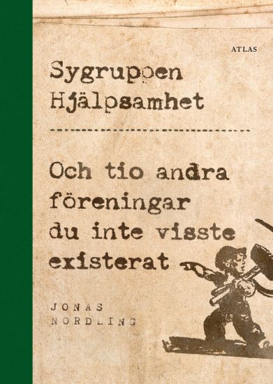 Sygruppen Hjälpsamhet : och tio andra föreningar du inte visste existerat